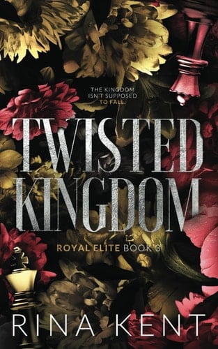 Twisted Kingdom: Special Edition Print (Royal Elite Special Edition) - Rina Kent • 2022