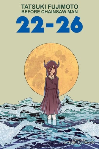 Tatsuki Fujimoto Before Chainsaw Man: 22–26 - Tatsuki Fujimoto • 2023