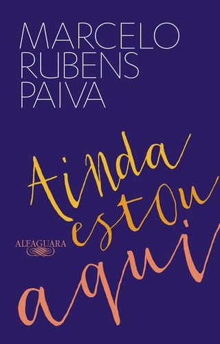 Ainda estou aqui - Marcelo Rubens Paiva • 2015
