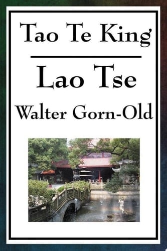 Tao Te King - Walter Gorn-Old • 2013
