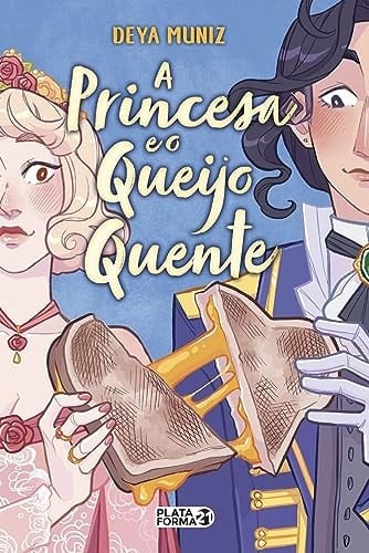 A princesa e o queijo quente (Em Portugues do Brasil) - Deya Muniz • 2019