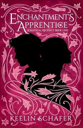 Enchantment's Apprentice: A Magical Regency Romance - Keelin Schafer · 2024