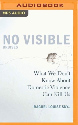 No Visible Bruises - Rachel Louise Snyder • 2019