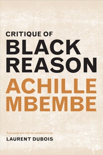 Critique of Black Reason (a John Hope Franklin Center Book) - Achille Mbembe • 2017