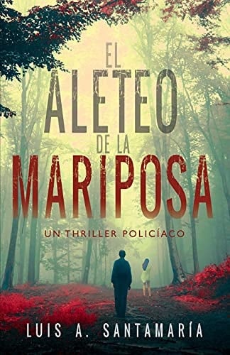 EL ALETEO DE LA MARIPOSA: Novela policíaca que pone a prueba la intuición del lector (Trilogía Oli) (Spanish Edition) - Luis A. Santamaría • 2018
