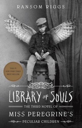 Library of Souls: The Third Novel of Miss Peregrine''s Peculiar Children - Ransom Riggs • 2015