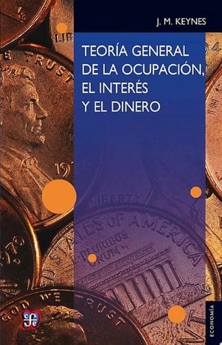 Teoría general de la ocupación, el interés y el dinero - John Maynard Keynes • 2014