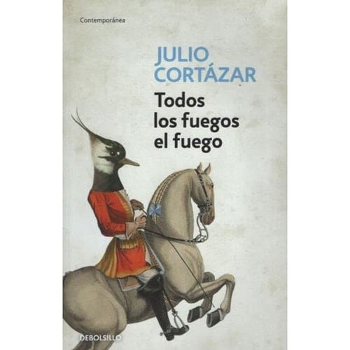 TODOS LOS FUEGOS EL FUEGO - JULIO CORTAZAR • 2014
