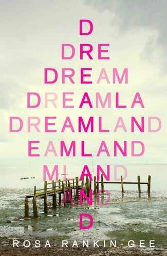 Dreamland - Rosa Rankin-Gee · 2021