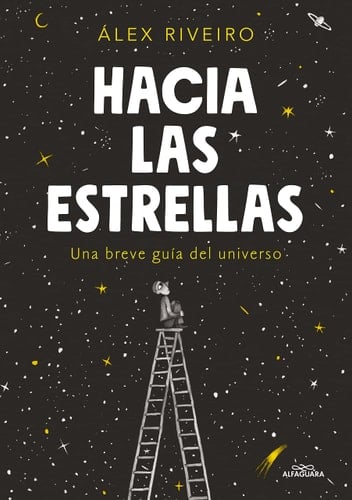 Hacia las estrellas / Towards the Stars (Spanish Edition) - Alex Riveiro • 2019