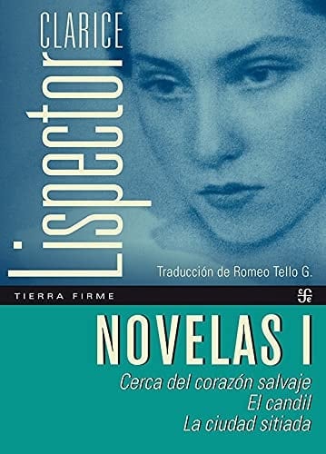 Novelas I. Cerca de corazón salvaje, El candil, La ciudad sitiada - Clarice Lispector • 2021