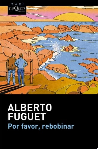 Por favor, rebobinar - Alberto Fuguet • 2024