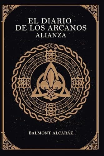 El Diario de los Arcanos: Alianza (Spanish Edition) - Sras Balmont Alcaraz • 2024