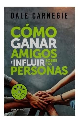 COMO GANAR AMIGOS E INFLUIR SOBRE LAS PERSONAS - Dale Carnegie • 2022