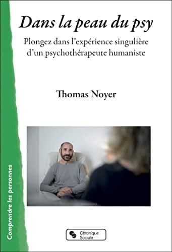Dans la peau du psy: Plongez dans l'expérience singulière d'un psychothérapeute humaniste - Thomas Noyer · 2023