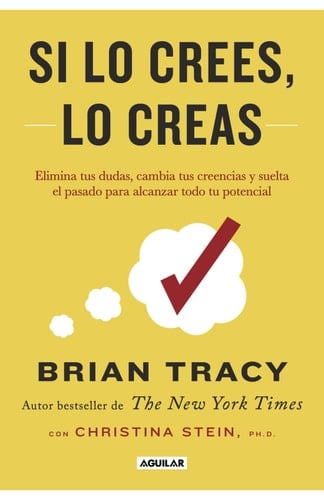 Si lo crees, lo creas - Brian Tracy • 2024