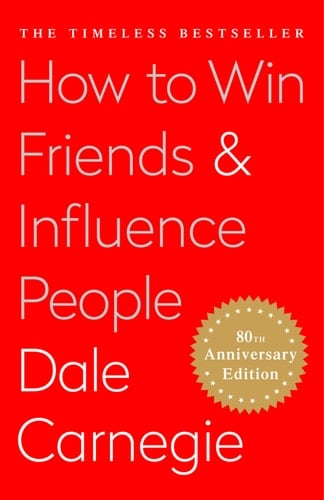 How To Win Friends and Influence People - Dale Carnegie • 2010