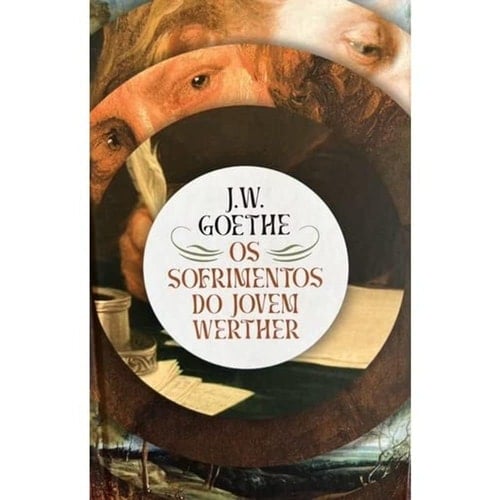 Os Sofrimentos Do Jovem Werther - Johann Wolfgang von Goethe
