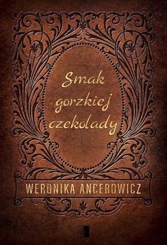 Smak gorzkiej czekolady - Weronika Ancerowicz · 2023