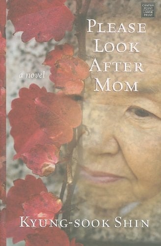 Please Look After Mom - Kyung-sook Shin • 2011