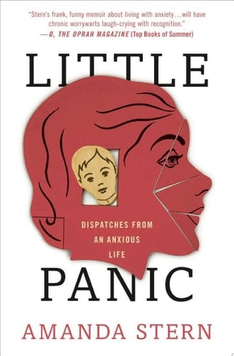 Little Panic: Dispatches from an Anxious Life - Amanda Stern • 2018