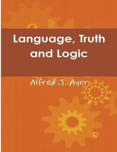 Language, Truth and Logic - Alfred Jules Ayer • 2021