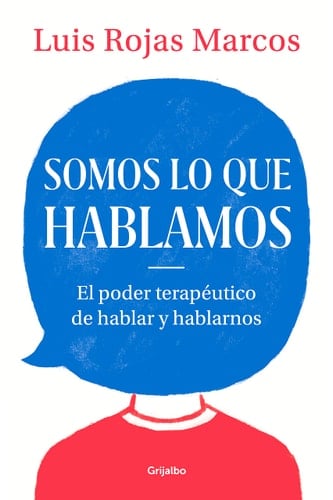 Somos lo que hablamos / We Are What We Say (Spanish Edition) - Luis Rojas Marcos • 2019