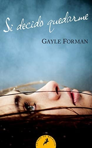Si decido quedarme (Spanish Edition) - Gayle Forman • 2011