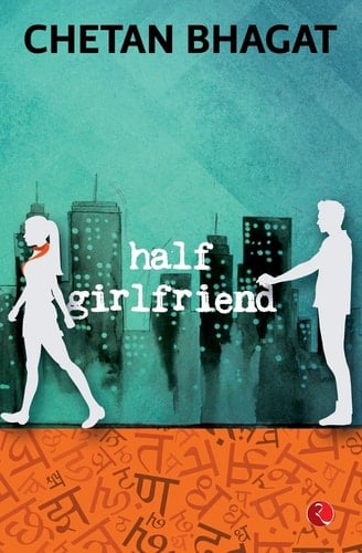 Half Girlfriend - Chetan Bhagat • 2014