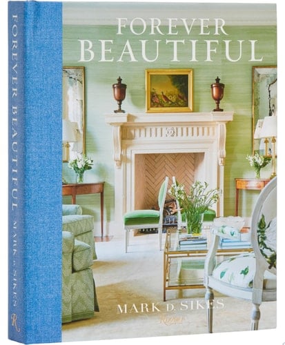 Forever Beautiful: All-American Style All Year Long - Mark D. Sikes • 2024