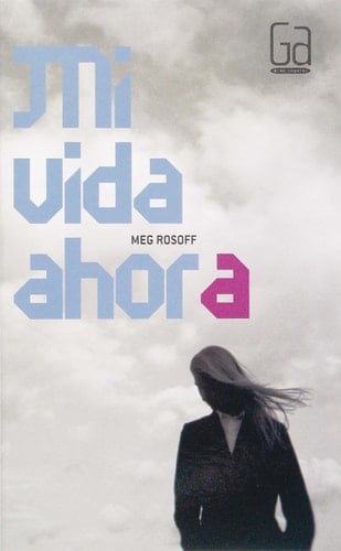 Mi vida ahora (Gran Angular) (Spanish Edition) - Meg Rosoff • 2006
