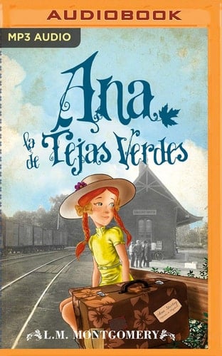 Ana, La De Tejas Verdes (Ana, La De Tejas Verdes, 1) (Spanish Edition) - Lucy Maud Montgomery • 2020