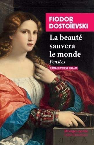 La beauté sauvera le monde: Pensées - Fiodor Dostoievski · 2023