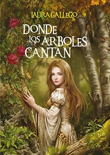Donde los árboles cantan (Spanish Edition) - Laura Gallego • 2011