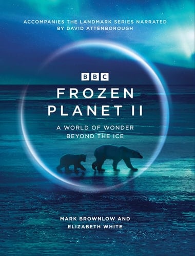 Frozen Planet II - Mark Brownlow and Elizabeth White • 2022