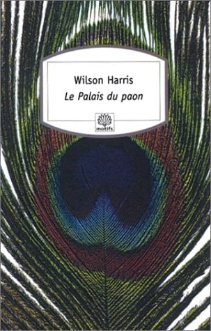 Le Palais du paon - Wilson Harris · 2002