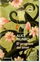 EL PROGRESO DEL AMOR - Alice Munro • 2013