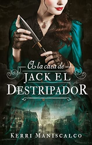 A la caza de Jack el destripador - KERRI MANISCALCO • 2021