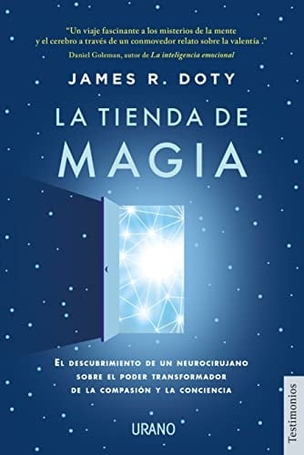 La tienda de magia: El viaje de un neurocirujano por los misterios del cerebro y los secretos del corazón - James Doty • 2022