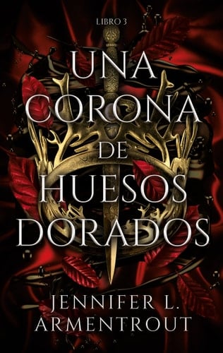 Una corona de huesos dorados - JENNIFER ARMENTROUT • 2022