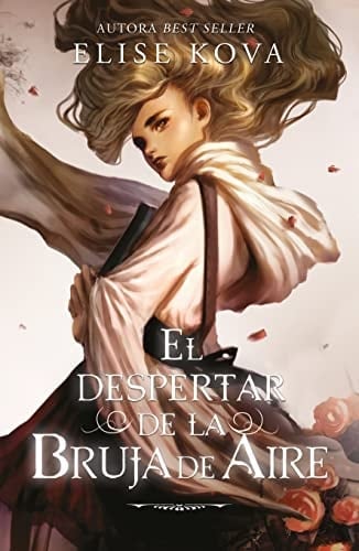 El despertar de la bruja de aire: Primer volumen de El despertar del aire - Elise Kova • 2022