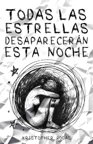 Todas las Estrellas Desaparecerán Esta Noche - Kristopher Rodas