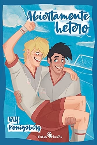 Abiertamente hetero: (Openly Straight) - Bill Konigsberg • 2020