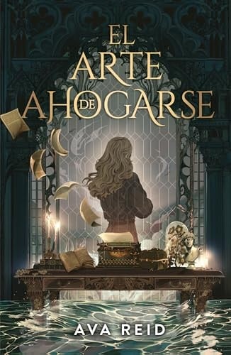 El Arte de Ahogarse - Ava Reid • 2024
