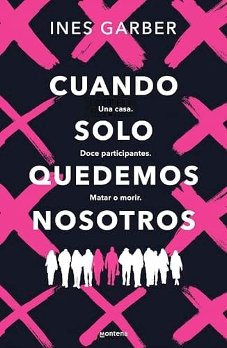 Cuando solo quedemos nosotros: Una casa. Doce participantes. Matar o morir. - Ines Garber • 2025