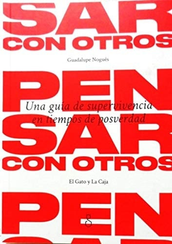 Pensar con otros : una guía de supervivencia en tiempos de posverdad - Guadalupe Nogués • 2022