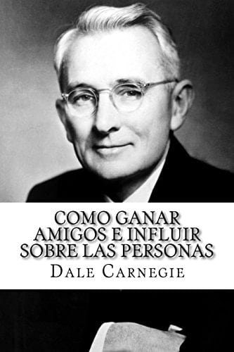 Como Ganar Amigos E Influir Sobre las personas  - Dale Carnegie