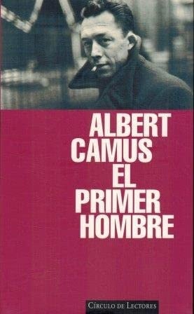 El Primer Hombre - Albert Camus
