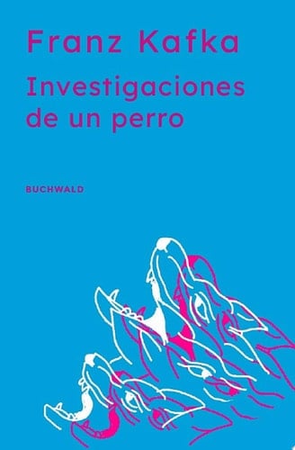 Investigaciones de un perro - Franz Kafka • 2020