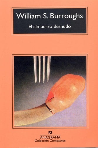 El almuerzo desnudo - William S. Burroughs • 2006